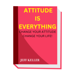 Attitude Is Everything_Jeff Keller